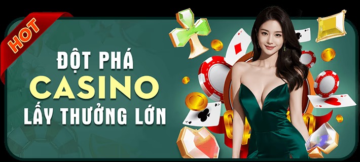 Khám phá Casino với quà siêu khủng